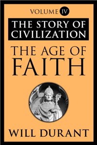 Cover of The Age of Faith, volume IV of The Story of Civilization